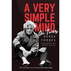 A Very Simple Mind: On Tour, Derek Forbes Hardcover Foreword by Peter Walsh NEW!